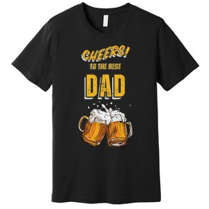 Cheers To The Dad Beer Mugs Celebration Premium T-Shirt