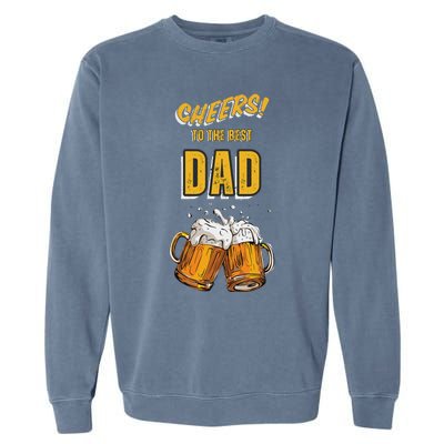 Cheers To The Dad Beer Mugs Celebration Garment-Dyed Sweatshirt