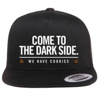 Come To The Dark Side We Have Cookies Funny Flat Bill Trucker Hat