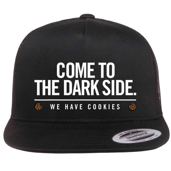 Come To The Dark Side We Have Cookies Funny Flat Bill Trucker Hat