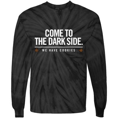 Come To The Dark Side We Have Cookies Funny Tie-Dye Long Sleeve Shirt