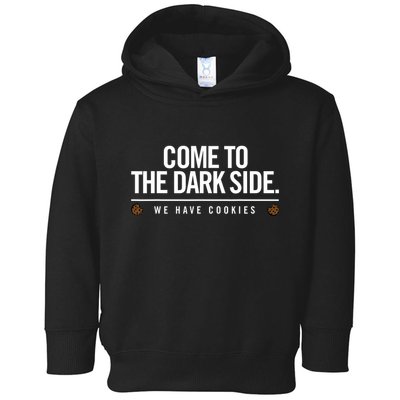 Come To The Dark Side We Have Cookies Funny Toddler Hoodie