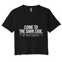 Come To The Dark Side We Have Cookies Funny Women's Crop Top Tee