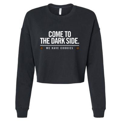 Come To The Dark Side We Have Cookies Funny Cropped Pullover Crew