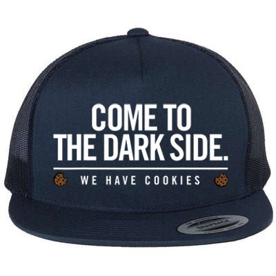 Come To The Dark Side We Have Cookies Funny Flat Bill Trucker Hat