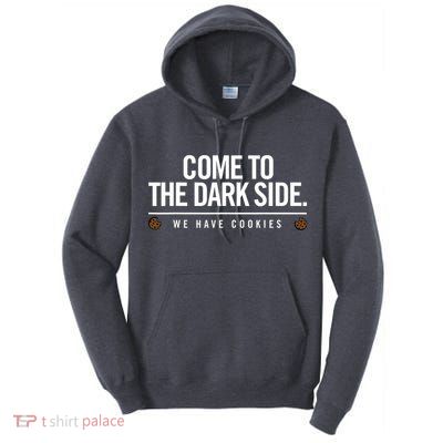 Come To The Dark Side We Have Cookies Funny Tall Hoodie