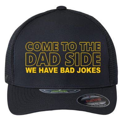 Come To The Dad Side We Have Bad Jokes Funny Father's Day Flexfit Unipanel Trucker Cap