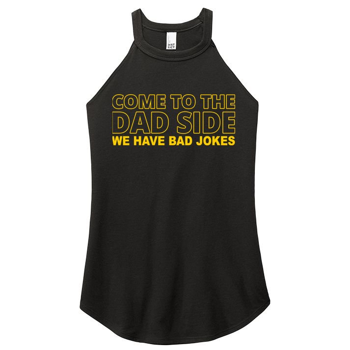 Come To The Dad Side We Have Bad Jokes Funny Father's Day Women's Perfect Tri Rocker Tank