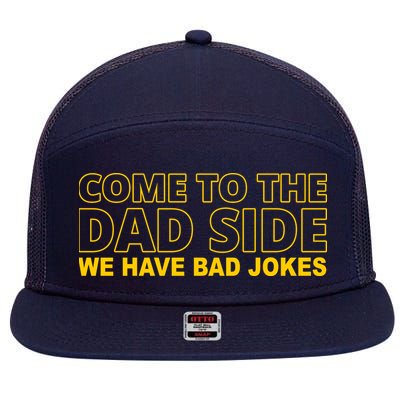 Come To The Dad Side We Have Bad Jokes Funny Father's Day 7 Panel Mesh Trucker Snapback Hat