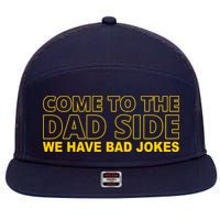 Come To The Dad Side We Have Bad Jokes Funny Father's Day 7 Panel Mesh Trucker Snapback Hat