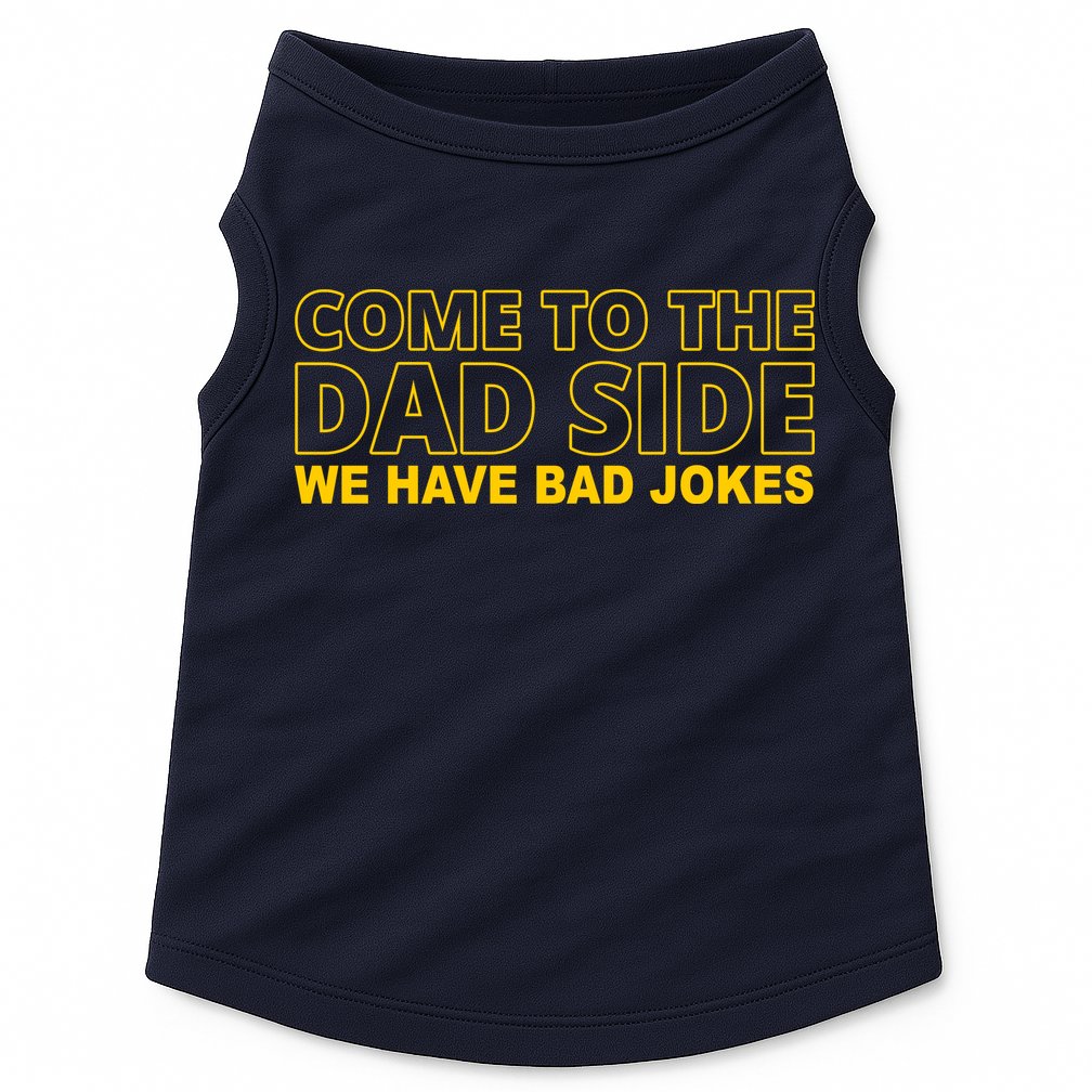 Come To The Dad Side We Have Bad Jokes Funny Father's Day Doggie Tank