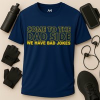 Come To The Dad Side We Have Bad Jokes Funny Father's Day Cooling Performance Crew T-Shirt