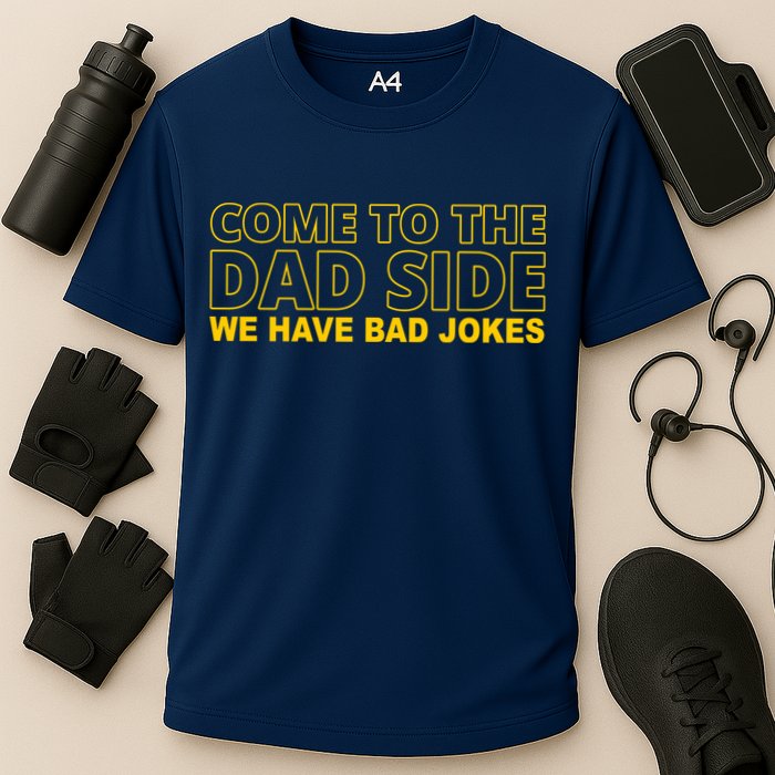 Come To The Dad Side We Have Bad Jokes Funny Father's Day Cooling Performance Crew T-Shirt