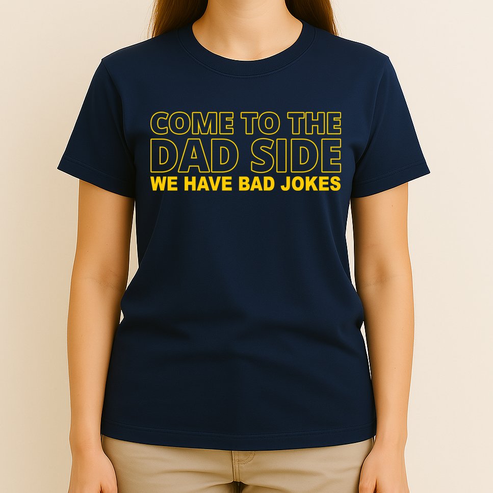Come To The Dad Side We Have Bad Jokes Funny Father's Day T-Shirt