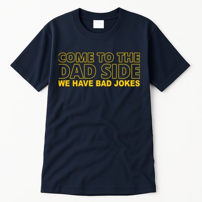 Come To The Dad Side We Have Bad Jokes Funny Father's Day Tall T-Shirt