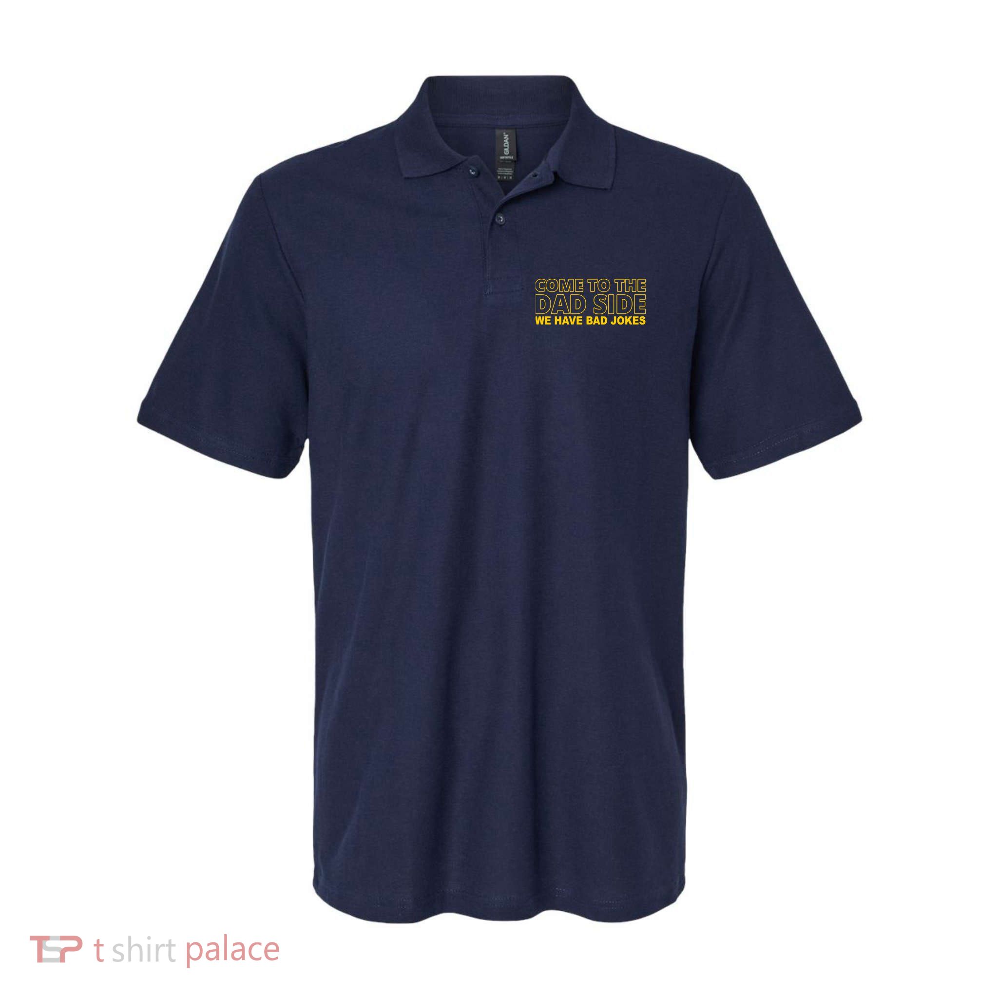 Come To The Dad Side We Have Bad Jokes Funny Father's Day Polo