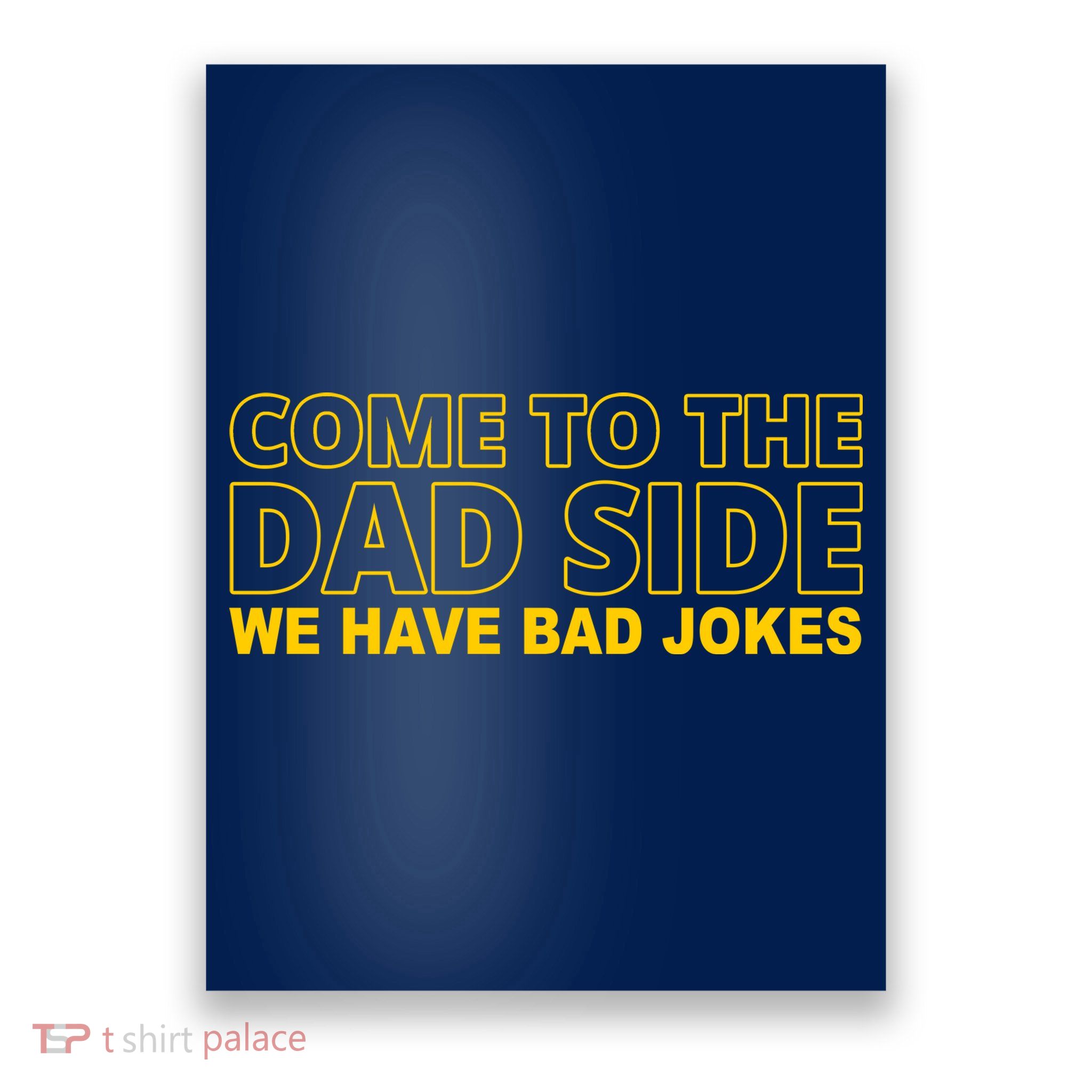 Come To The Dad Side We Have Bad Jokes Funny Father's Day Poster