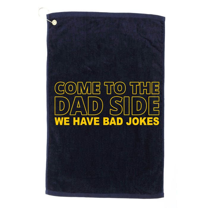 Come To The Dad Side We Have Bad Jokes Funny Father's Day Golf Towel