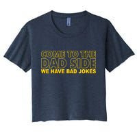 Come To The Dad Side We Have Bad Jokes Funny Father's Day Women's Crop Top Tee