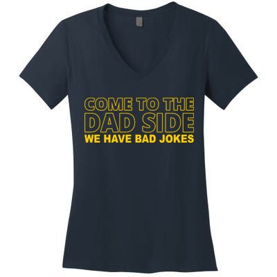 Come To The Dad Side We Have Bad Jokes Funny Father's Day Women's V-Neck T-Shirt