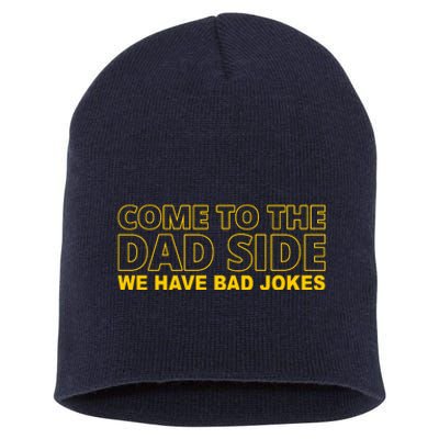 Come To The Dad Side We Have Bad Jokes Funny Father's Day Short Acrylic Beanie