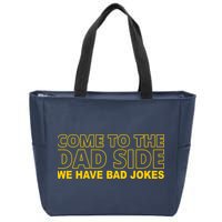 Come To The Dad Side We Have Bad Jokes Funny Father's Day Zip Tote Bag