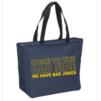 Come To The Dad Side We Have Bad Jokes Funny Father's Day Zip Tote Bag