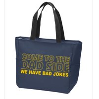 Come To The Dad Side We Have Bad Jokes Funny Father's Day Zip Tote Bag