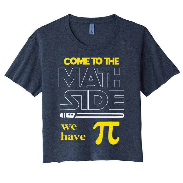 Come To The Math Side We Have Pi Math Pi Day Teacher Women's Crop Top Tee