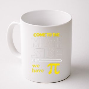 Come To The Math Side We Have Pi Math Pi Day Teacher Coffee Mug