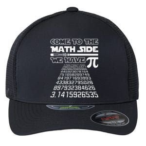 Come To The Math Side We Have Pie Pi Day Teacher Gift Flexfit Unipanel Trucker Cap