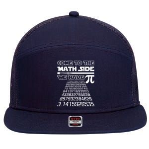 Come To The Math Side We Have Pie Pi Day Teacher Gift 7 Panel Mesh Trucker Snapback Hat