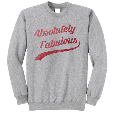 Cute Trendy Vintage Retro Distressed Absolutely Fabulous Tall Sweatshirt