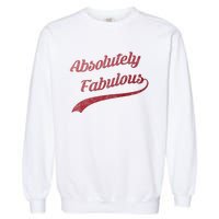 Cute Trendy Vintage Retro Distressed Absolutely Fabulous Garment-Dyed Sweatshirt