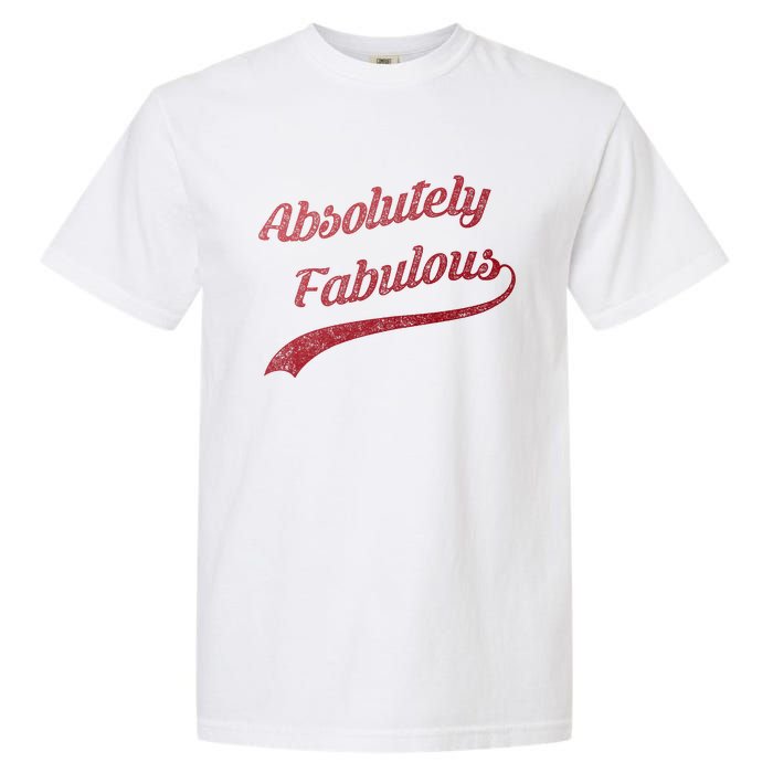 Cute Trendy Vintage Retro Distressed Absolutely Fabulous Garment-Dyed Heavyweight T-Shirt