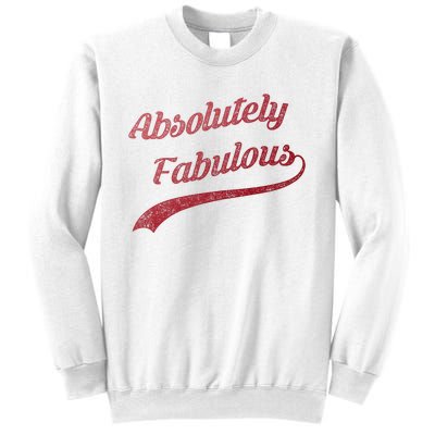 Cute Trendy Vintage Retro Distressed Absolutely Fabulous Sweatshirt