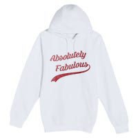 Cute Trendy Vintage Retro Distressed Absolutely Fabulous Premium Pullover Hoodie