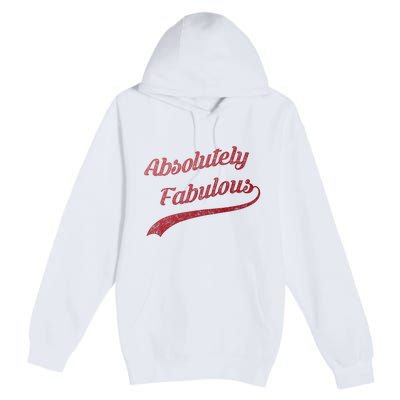 Cute Trendy Vintage Retro Distressed Absolutely Fabulous Premium Pullover Hoodie