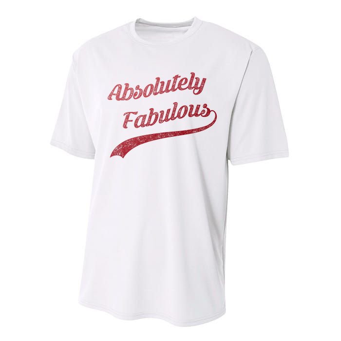 Cute Trendy Vintage Retro Distressed Absolutely Fabulous Performance Sprint T-Shirt