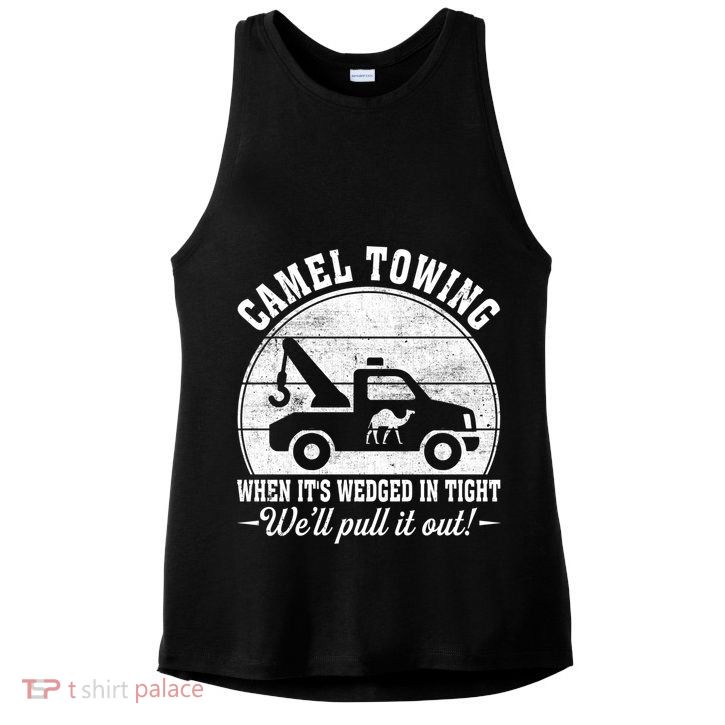 Camel Towing Vintage Tow Truck Funny Saying Adult Humor Gift Ladies PosiCharge Tri-Blend Wicking Tank