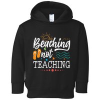 Cool Teacher Vacation Beaching Not Teaching Teacher Off Duty Toddler Hoodie