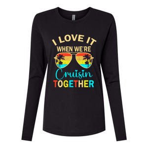 Cruise Trip Vacation I Love It When WeRe Cruising Together Womens Cotton Relaxed Long Sleeve T-Shirt