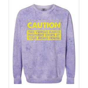 Caution This Vehicle Makes Frequent Stops At Your Moms House Colorblast Crewneck Sweatshirt