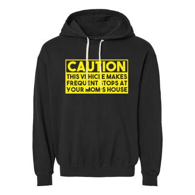 Caution This Vehicle Makes Frequent Stops At Your Moms House Garment-Dyed Fleece Hoodie