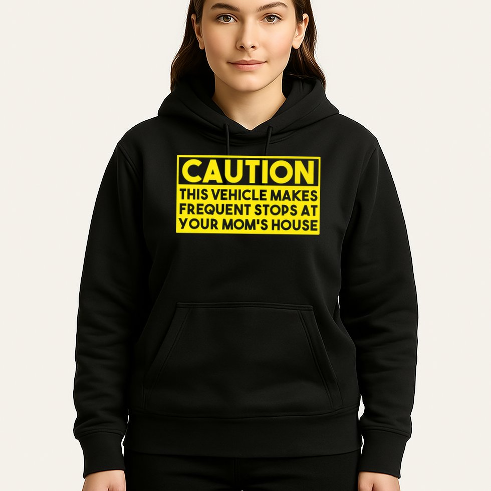 Caution This Vehicle Makes Frequent Stops At Your Moms House Hoodie
