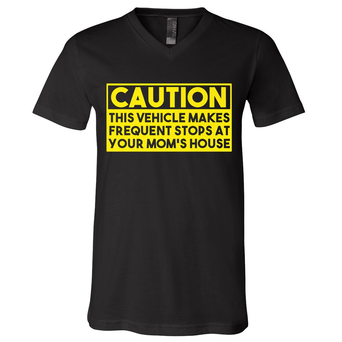 Caution This Vehicle Makes Frequent Stops At Your Moms House V-Neck T-Shirt