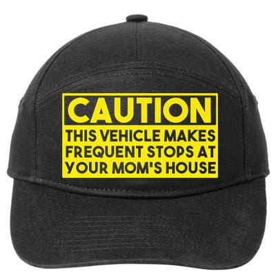 Caution This Vehicle Makes Frequent Stops At Your Moms House 7-Panel Snapback Hat
