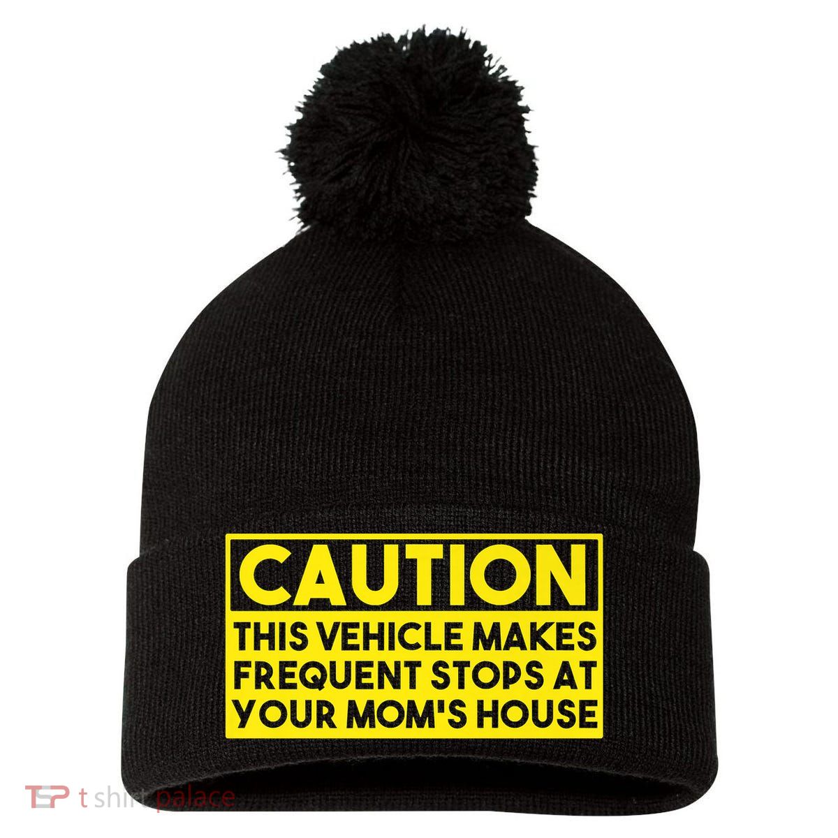 Caution This Vehicle Makes Frequent Stops At Your Moms House Pom Pom 12in Knit Beanie