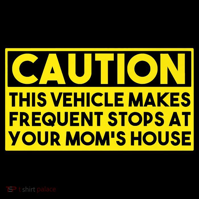 Caution This Vehicle Makes Frequent Stops At Your Moms House Tank Top