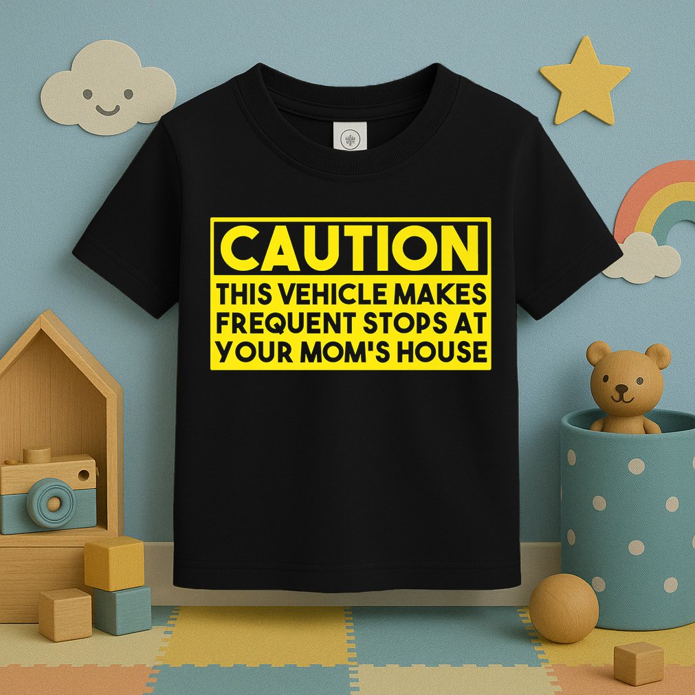 Caution This Vehicle Makes Frequent Stops At Your Moms House Toddler T-Shirt